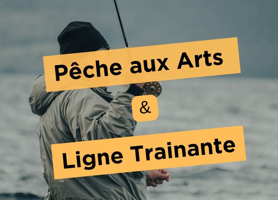 Restriction Pêche aux Arts Dormants et la Ligne Trainante