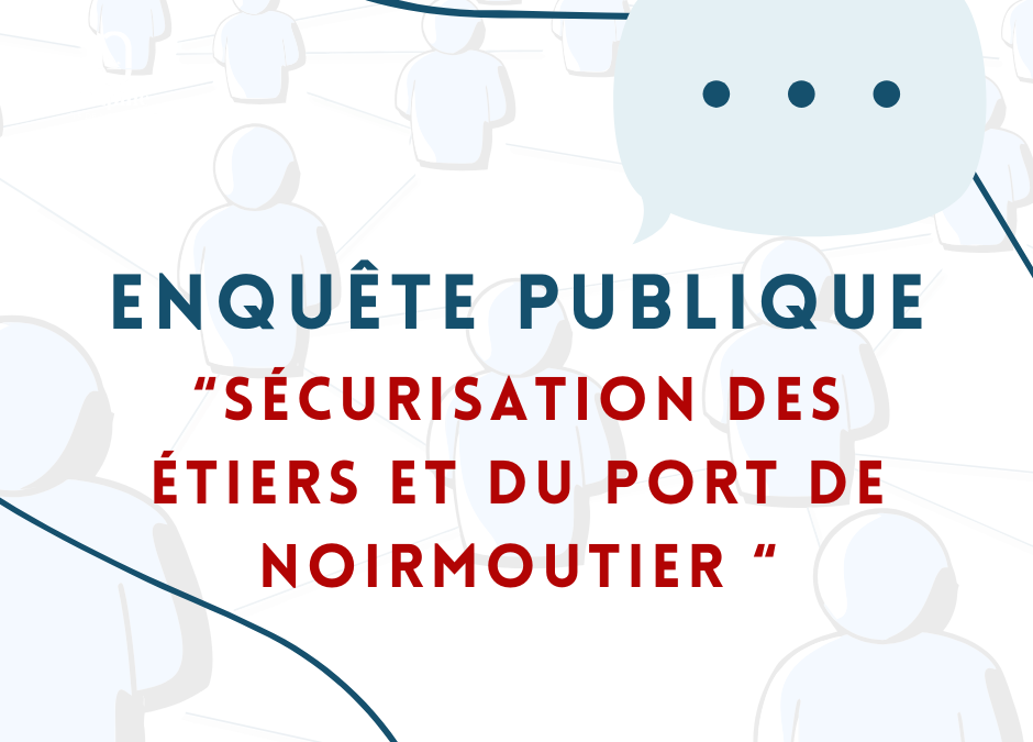 Enquête publique : Sécurisation des étiers et du port de Noirmoutier